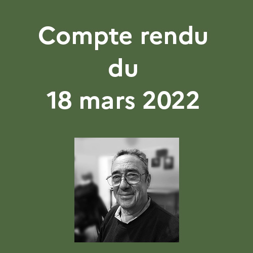 Compte rendu de séance 18 mars 2022