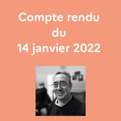 Compte rendu de séance 14 janvier 2022